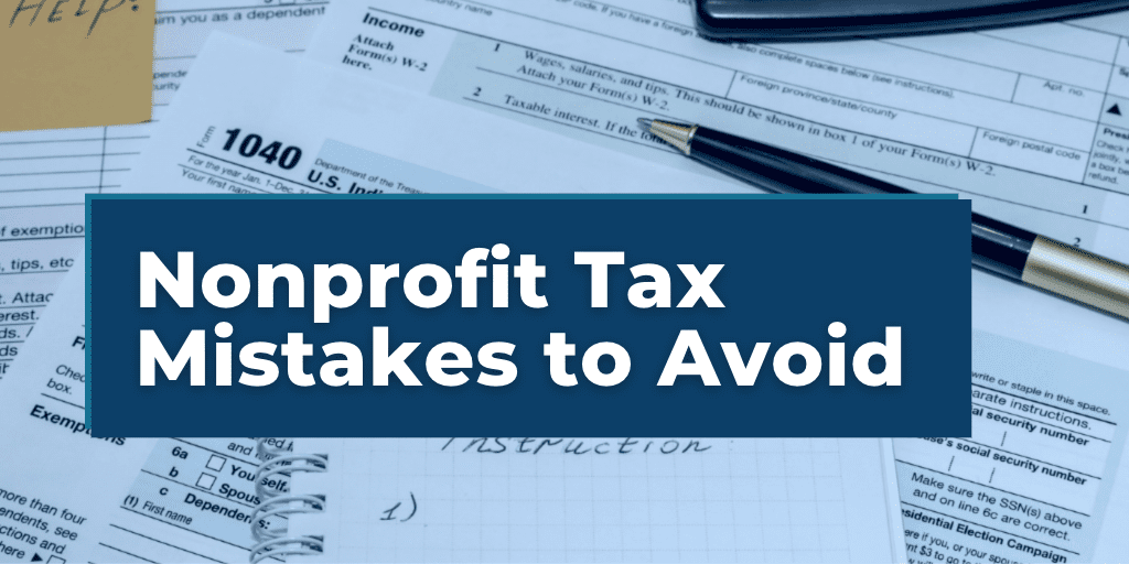 The text "Nonprofit Tax Mistakes to Avoid overlayed on a photo of different tax forms