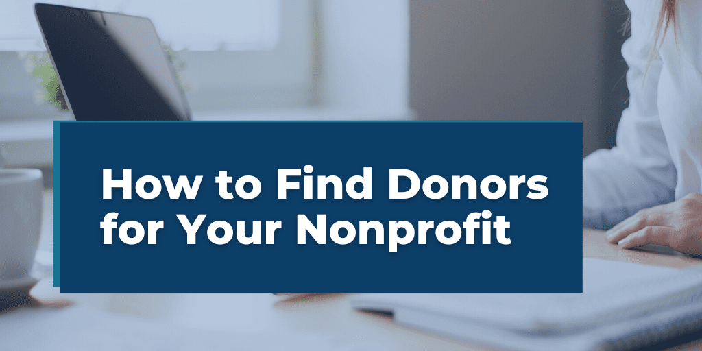 How to Find Donors for Your Nonprofit overlayed on a nonprofit CEO