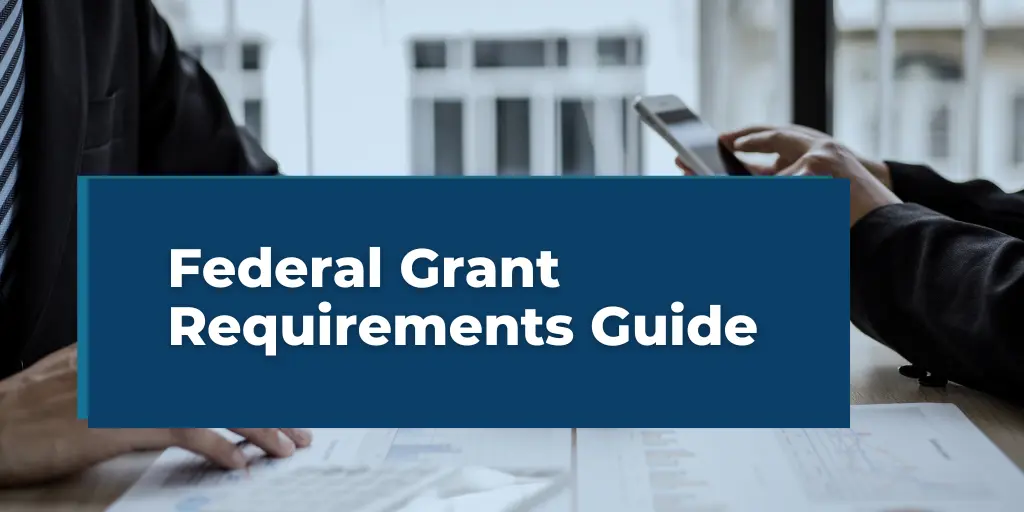 Federal Grant Requirements Guide for Nonprofit Leaders